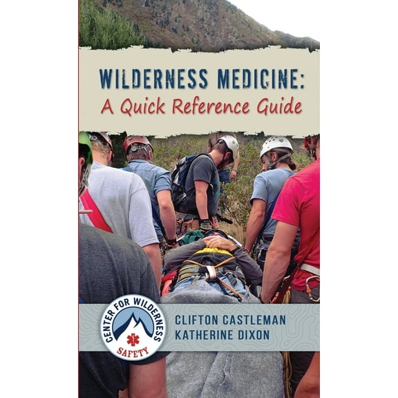 Wilderness Medicine: A Quick Reference Guide, (Paperback)