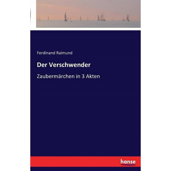 Der Verschwender: ZaubermÃ¤rchen in 3 Akten, (Paperback)