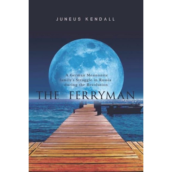 The Ferryman: A German Mennonite family's Struggle in Russia during the Revolution, (Paperback)