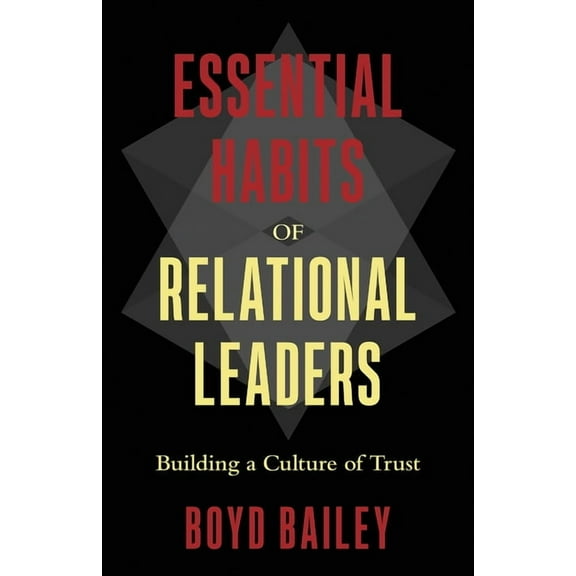 Essential Habits of Relational Leaders : Building a Culture of Trust (Paperback)