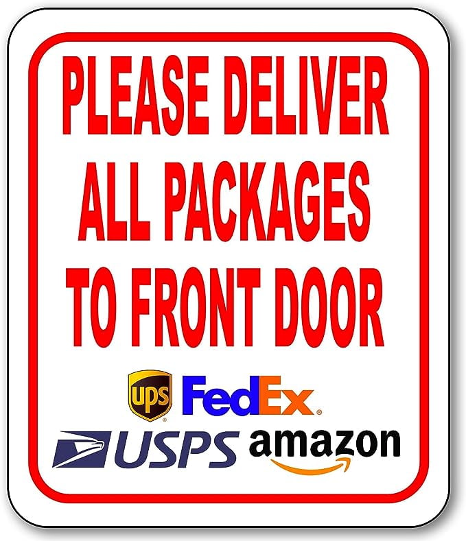 Please Deliver All Packages to Front Door Delivery Sign for Delivery
