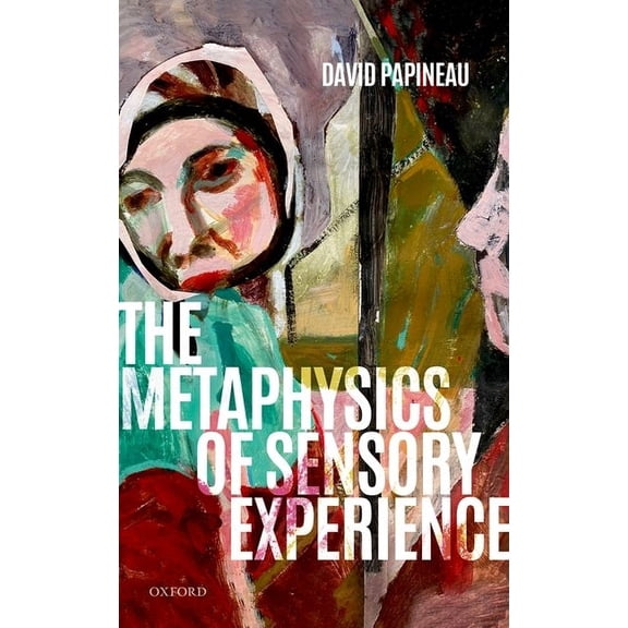 The Metaphysics of Sensory Experience, (Hardcover)
