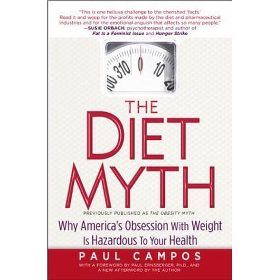 Pre-Owned The Diet Myth: Why America's Obsessions with Weight is Hazardous to Your Health (Paperback) 159240135X 9781592401352