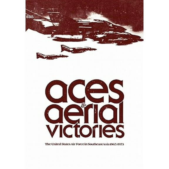 Aces and Aerial Victories: The United States Air Force in Southeast Asia, 1965-1973 (Paperback)