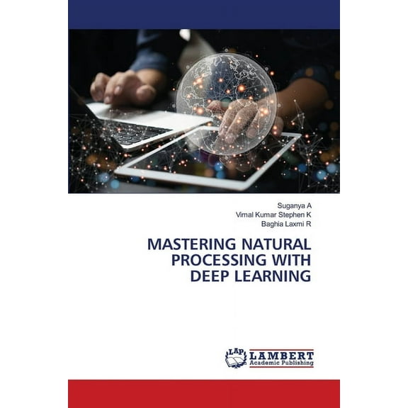Mastering Natural Processing with Deep Learning, (Paperback)