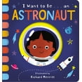 thumbnail image 1 of Pre-Owned I Want to Be... an Astronaut (Board book) 0593304101 9780593304105, 1 of 2