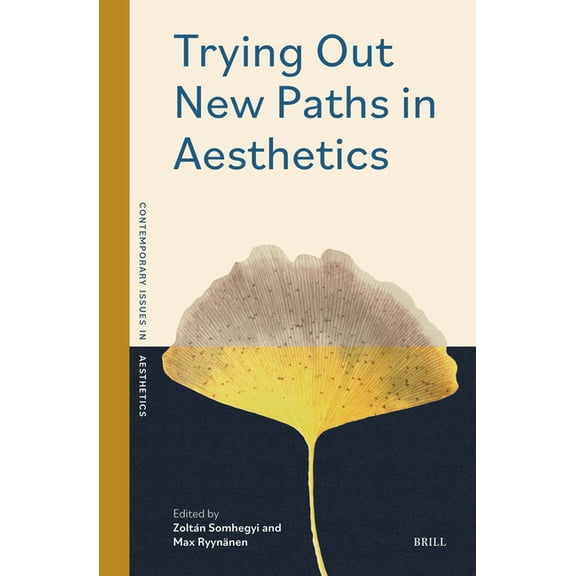 Historical and Philosophical Aesthetics Trying Out New Paths in Aesthetics: Contemporary Issues in Aesthetics (2025), Book 1, (Hardcover)
