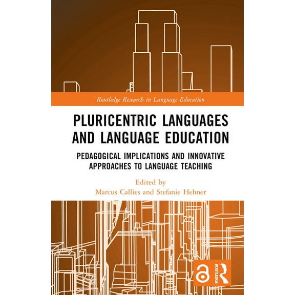 Routledge Research in Language Education Pluricentric Languages and Language Education: Pedagogical Implications and Innovative Approaches to Language Teaching, (Hardcover)