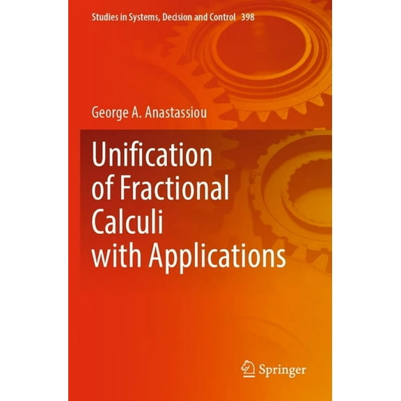 Studies in Systems, Decision and Control Unification of Fractional Calculi with Applications, Book 398, (Paperback)