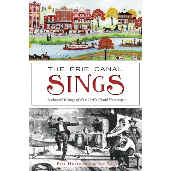 Pre-Owned The Erie Canal Sings: A Musical History of New York's Grand Waterway (Paperback) 1467142093 9781467142090