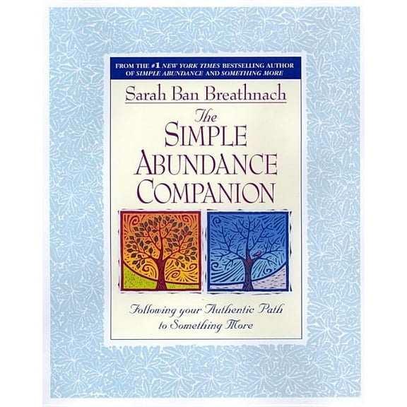 The Simple Abundance Companion: Following Your Authentic Path to Something More, (Paperback)