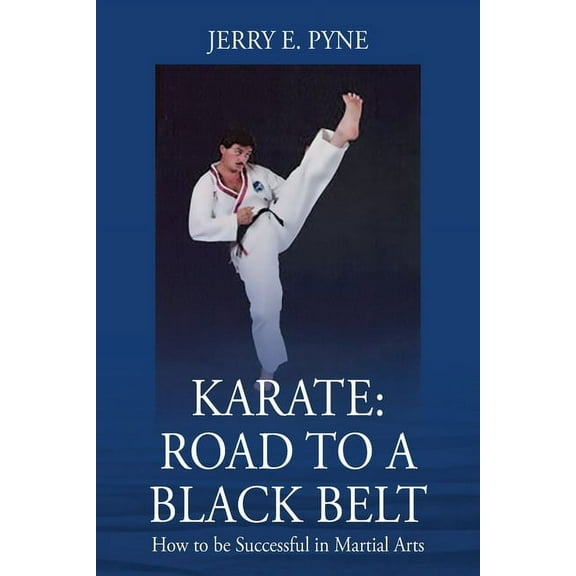 Karate: Road to a Black Belt Karate: Road to a Black Belt: How to be successful in Martial Arts, Book 1, (Paperback)