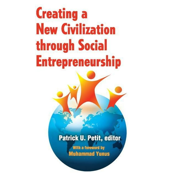 Creating a New Civilization Through Social Entrepreneurship, (Paperback)