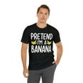 thumbnail image 4 of Pretend I'm a Banana Halloween Costume T-Shirt, 4 of 6