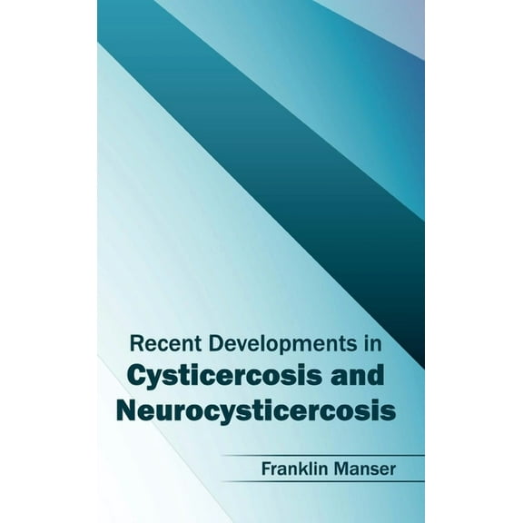 Recent Developments in Cysticercosis and Neurocysticercosis, (Hardcover)
