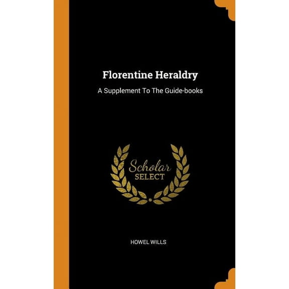 Florentine Heraldry : A Supplement to the Guide-Books (Hardcover)