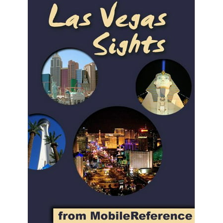 Las Vegas Sights: a travel guide to the top 40+ attractions in Las Vegas, Nevada, USA (Mobi Sights) -
