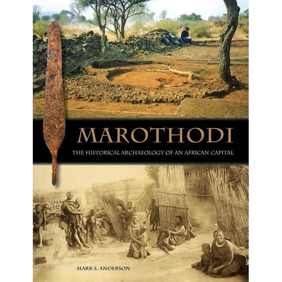 Marothodi: The Historical Archaeology of an African Capital