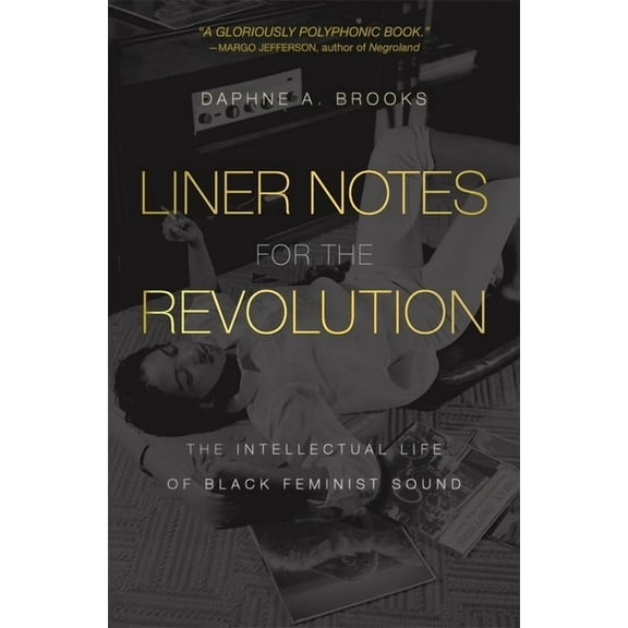 Liner Notes for the Revolution: The Intellectual Life of Black Feminist Sound, (Paperback)