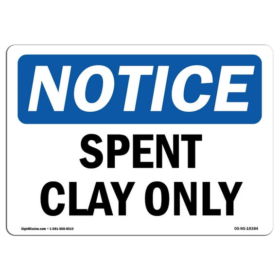 OSHA Notice Signs - Spent Clay Only | Decal | Protect Your Business, Construction Site, Warehouse & Shop Area |  Made in the USA