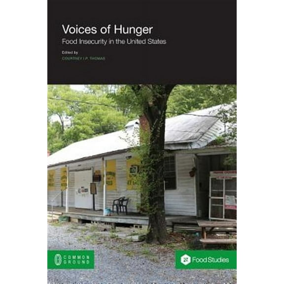 Voices of Hunger: Food Insecurity in the United States (Paperback) by Courtney I P Thomas