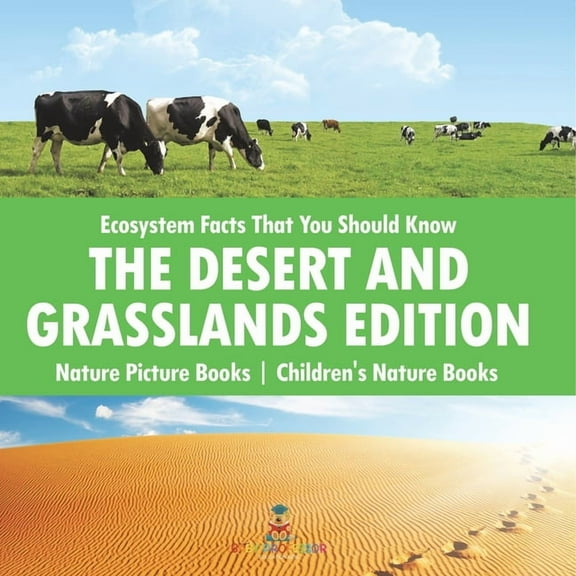 Ecosystem Facts That You Should Know - The Desert and Grasslands Edition - Nature Picture Books Children's Nature B, (Paperback)