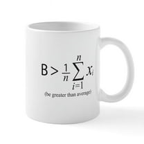 CafePress - Be Greater Than Average Mugs - 11 oz Ceramic Mug - Novelty Coffee Tea Cup