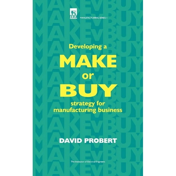 History and Management of Technology: Developing a Make or Buy Strategy for Manufacturing Business (Hardcover)