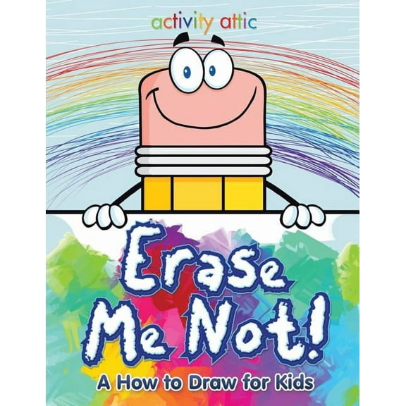 Erase Me Not! A How to Draw for Kids (Paperback)