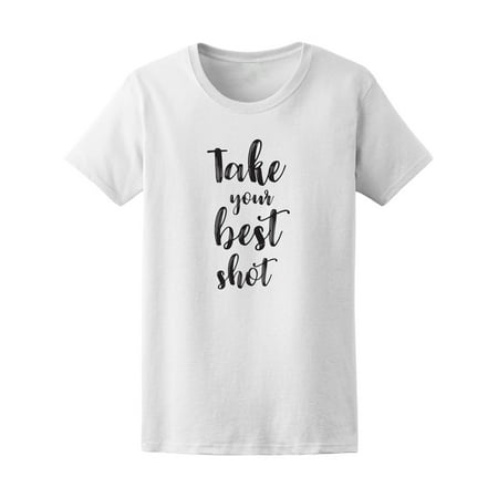 Take Your Best Shot Photography Quote Tee - Image by (The Best Man Photography)
