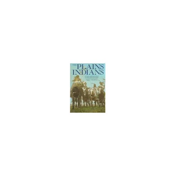 Pre-Owned The Plains Indians: A Cultural and Historical View of the North American Plains Tribes of the Pre-Reservation Period (Hardcover) 0517142503 9780517142509
