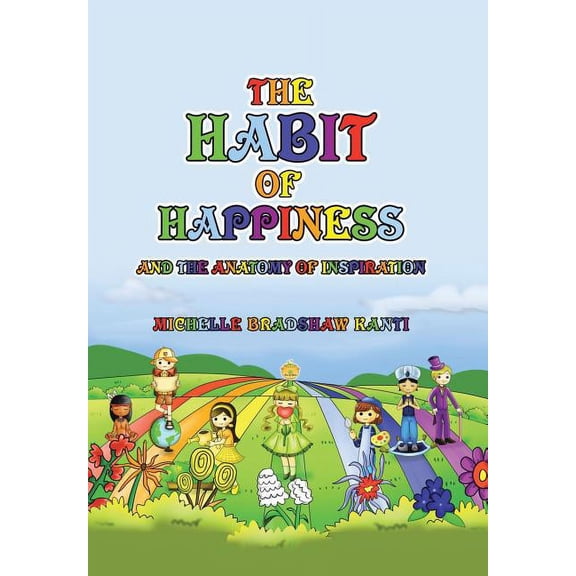 The Habit of Happiness: and the Anatomy of Inspiration (Hardcover) by Michelle Bradshaw Kanti