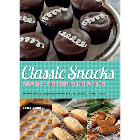 Ulysses Press: Snacks Clásicos Hechos Desde Cero