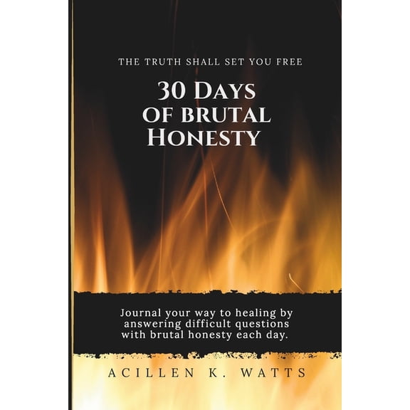30 Days of Brutal Honesty: The Truth Shall Set You Free, (Paperback)