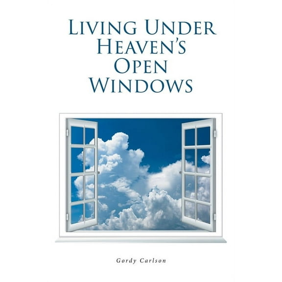 Living Under Heaven's Open Windows (Paperback)