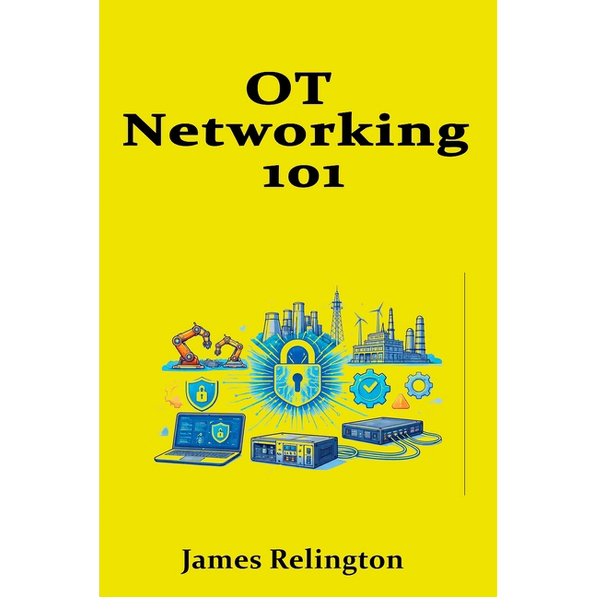 OT Networking 101: Purdue Model, Zones, and Safe Data Flows, (Paperback)