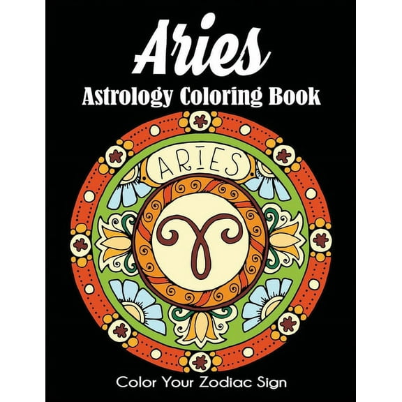Aries Astrology Coloring Book: Color Your Zodiac Sign, (Paperback)