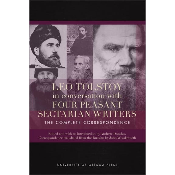 Leo Tolstoy in Conversation with Four Peasant Sectarian Writers: The Complete Correspondence (Paperback)