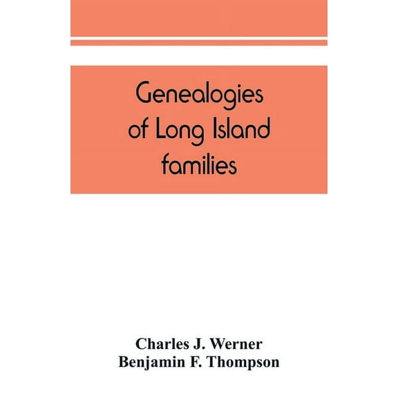 Genealogies of Long Island families; a collection of genealogies relating to the following Long Island families: Dickers, (Paperback)