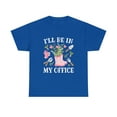 thumbnail image 2 of I'll Be In My Office Funny Gardening Garden Plant Gardener T-Shirt, 2 of 2