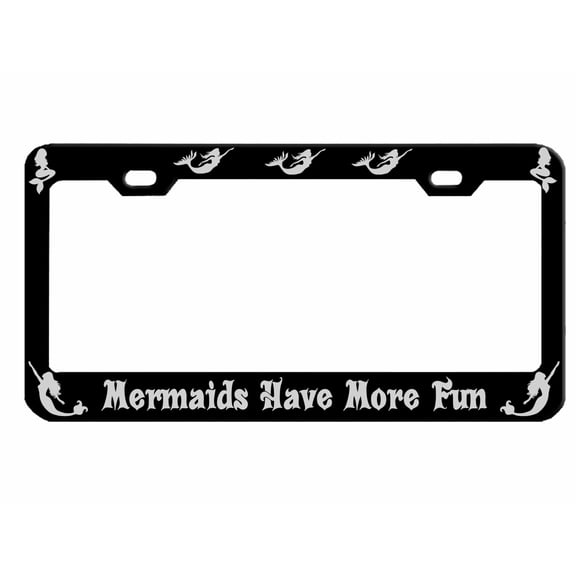 Mermaids Have More Fun Style Metal License Plate Frame Personalized/Car Accessories Car Tag Holder Cover (Black/Silver)