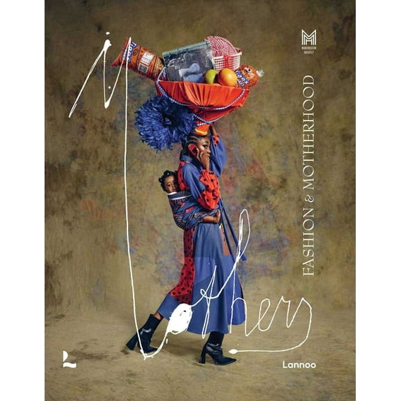 M&others: Fashion and Motherhood, (Hardcover)