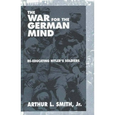 The War for the German Mind: Re-Educating Hitler's Soldiers, (Hardcover)