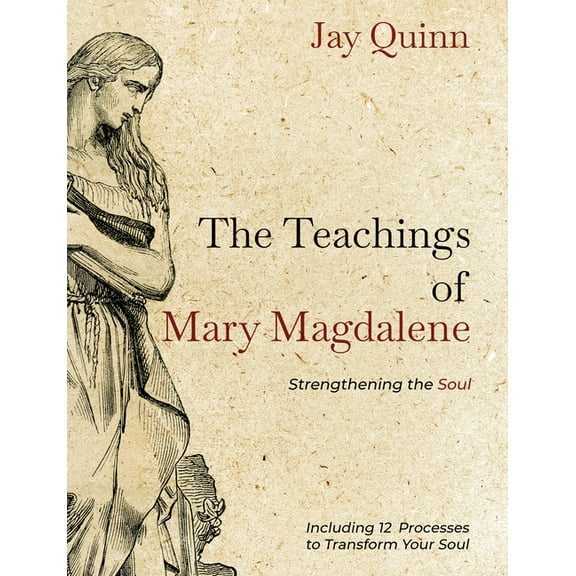 The Teachings of Mary Magdalene The Teachings of Mary Magdalene: Strengthening the Soul, Book 2, (Paperback)