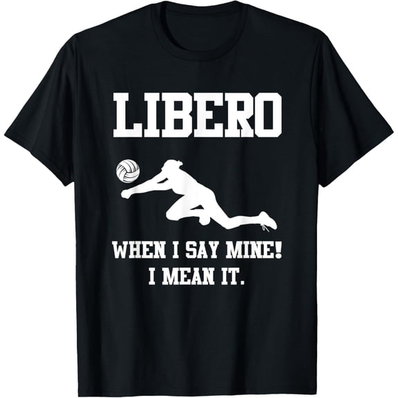 Funny Libero When I Say Mine I Mean It T-Shirt