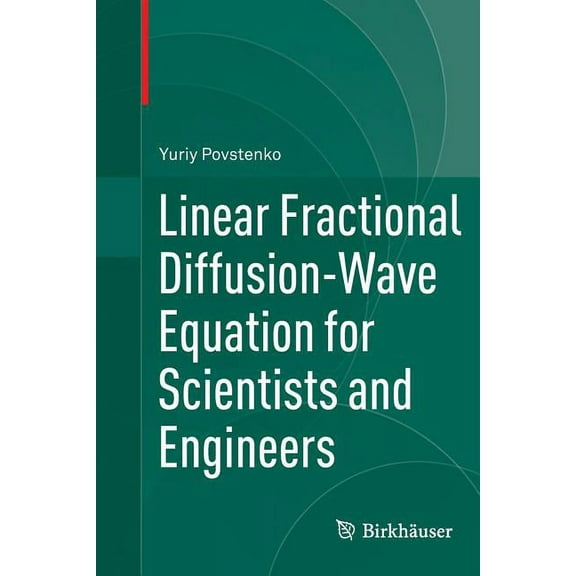 Linear Fractional Diffusion-Wave Equation for Scientists and Engineers, (Paperback)