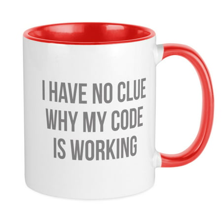 

CafePress - I Have No Clue Why My Code Is Working Mug - Ceramic Coffee Tea Novelty Mug Cup 11 oz
