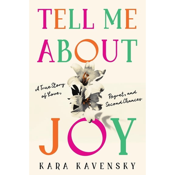 Tell Me about Joy: A True Story of Love, Regret, and Second Chances, (Paperback)