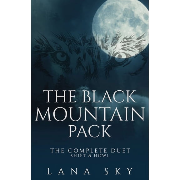 Black Mountain Pack The Black Mountain Pack: The Complete Duet: Shift & Howl (A Dark Paranormal Romance), (Paperback)