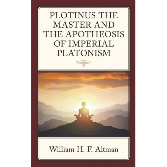 Plotinus the Master and the Apotheosis of Imperial Platonism, (Hardcover)